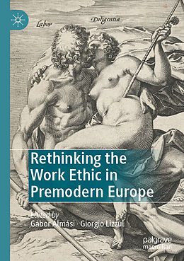 Couverture cartonnée Rethinking the Work Ethic in Premodern Europe de 