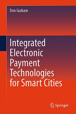 E-Book (pdf) Integrated Electronic Payment Technologies for Smart Cities von Don Graham