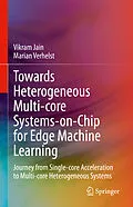 E-Book (pdf) Towards Heterogeneous Multi-core Systems-on-Chip for Edge Machine Learning von Vikram Jain, Marian Verhelst