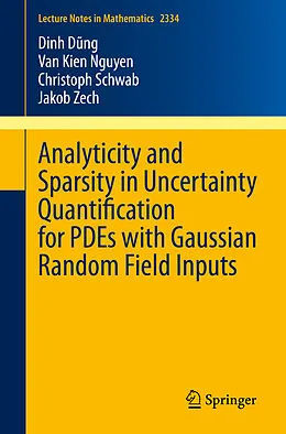 E-Book (pdf) Analyticity and Sparsity in Uncertainty Quantification for PDEs with Gaussian Random Field Inputs von Dinh Dung, Van Kien Nguyen, Christoph Schwab