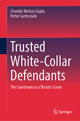 Livre Relié Trusted White-Collar Defendants de Petter Gottschalk, Chander Mohan Gupta