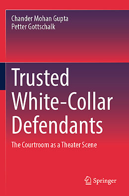 Couverture cartonnée Trusted White-Collar Defendants de Petter Gottschalk, Chander Mohan Gupta