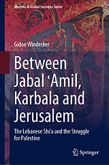 E-Book (pdf) Between Jabal  Amil, Karbala and Jerusalem von Gidon Windecker