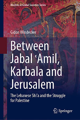 E-Book (pdf) Between Jabal  Amil, Karbala and Jerusalem von Gidon Windecker