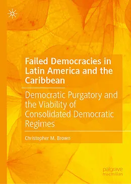 E-Book (pdf) Failed Democracies in Latin America and the Caribbean von Christopher M. Brown