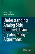 E-Book (pdf) Understanding Analog Side Channels Using Cryptography Algorithms von Alenka Zajic, Milos Prvulovic