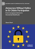 E-Book (pdf) Democracy Without Politics in EU Citizen Participation von Alvaro Oleart
