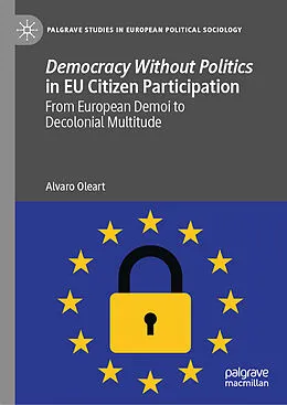 E-Book (pdf) Democracy Without Politics in EU Citizen Participation von Alvaro Oleart