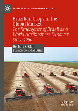 Couverture cartonnée Brazilian Crops in the Global Market de Francisco Vidal Luna, Herbert S. Klein