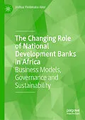 E-Book (pdf) The Changing Role of National Development Banks in Africa von Joshua Yindenaba Abor