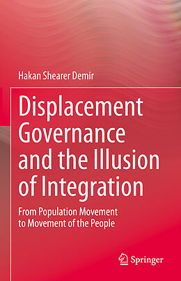 Livre Relié Displacement Governance and the Illusion of Integration de Hakan Shearer Demir