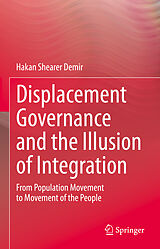 eBook (pdf) Displacement Governance and the Illusion of Integration de Hakan Shearer Demir