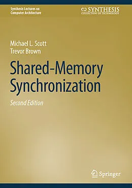 E-Book (pdf) Shared-Memory Synchronization von Michael L. Scott, Trevor Brown