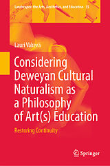 eBook (pdf) Considering Deweyan Cultural Naturalism as a Philosophy of Art(s) Education de Lauri Väkevä