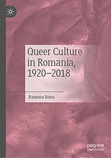 E-Book (pdf) Queer Culture in Romania, 1920-2018 von Ramona Dima