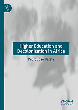 Livre Relié Higher Education and Decolonization in Africa de Pedro João Uetela