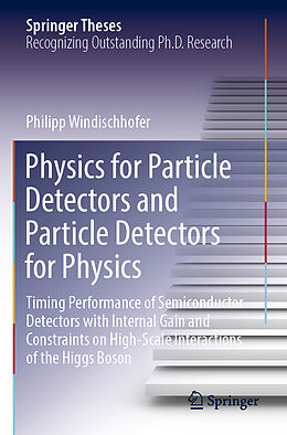 Couverture cartonnée Physics for Particle Detectors and Particle Detectors for Physics de Philipp Windischhofer