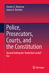 eBook (pdf) Police, Prosecutors, Courts, and the Constitution de Charles E. MacLean, James A. Densley