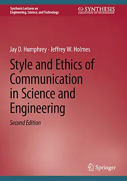 E-Book (pdf) Style and Ethics of Communication in Science and Engineering von Jay D. Humphrey, Jeffrey W. Holmes