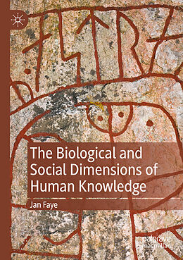 Couverture cartonnée The Biological and Social Dimensions of Human Knowledge de Jan Faye