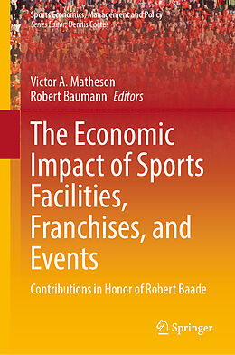 Livre Relié The Economic Impact of Sports Facilities, Franchises, and Events de 