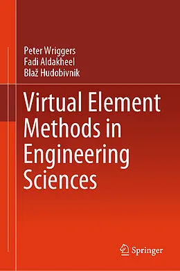 E-Book (pdf) Virtual Element Methods in Engineering Sciences von Peter Wriggers, Fadi Aldakheel, Blaz Hudobivnik