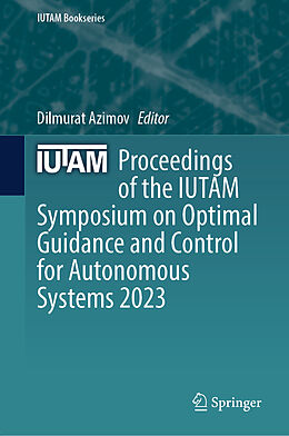 Livre Relié Proceedings of the IUTAM Symposium on Optimal Guidance and Control for Autonomous Systems 2023 de 