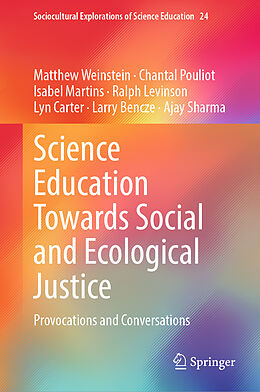 Livre Relié Science Education Towards Social and Ecological Justice de Matthew Weinstein, Chantal Pouliot, Isabel Martins