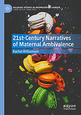 E-Book (pdf) 21st-Century Narratives of Maternal Ambivalence von Rachel Williamson