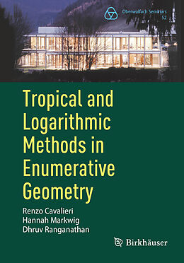 Couverture cartonnée Tropical and Logarithmic Methods in Enumerative Geometry de Renzo Cavalieri, Dhruv Ranganathan, Hannah Markwig