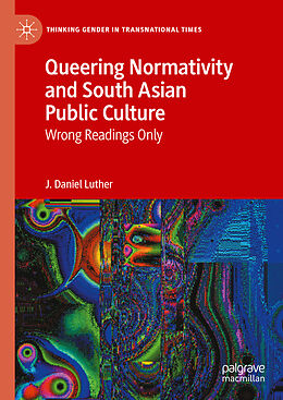 Livre Relié Queering Normativity and South Asian Public Culture de J. Daniel Luther