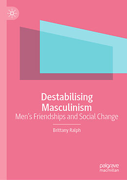 Livre Relié Destabilising Masculinism de Brittany Ralph