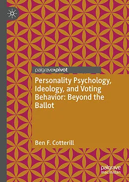 E-Book (pdf) Personality Psychology, Ideology, and Voting Behavior: Beyond the Ballot von Ben F. Cotterill