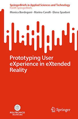 E-Book (pdf) Prototyping User eXperience in eXtended Reality von Monica Bordegoni, Marina Carulli, Elena Spadoni