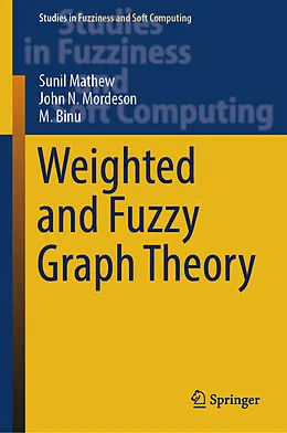 E-Book (pdf) Weighted and Fuzzy Graph Theory von Sunil Mathew, John N. Mordeson, M. Binu