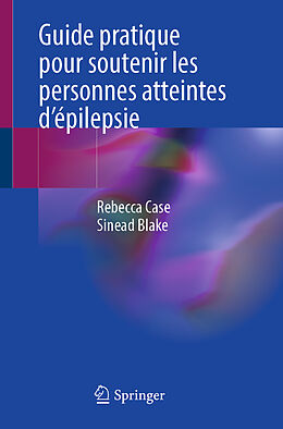 Couverture cartonnée Guide pratique pour soutenir les personnes atteintes d'épilepsie de Rebecca Case, Sinead Blake