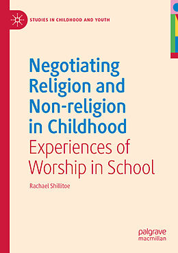 Couverture cartonnée Negotiating Religion and Non-religion in Childhood de Rachael Shillitoe