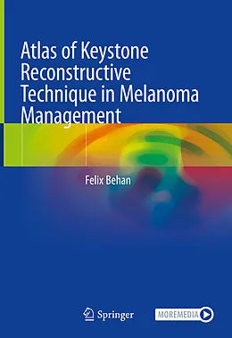 E-Book (pdf) Atlas of Keystone Reconstructive Technique in Melanoma Management von Felix Behan
