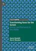 E-Book (pdf) Transforming Faces for the Screen von Karen Randell, Alexis Weedon