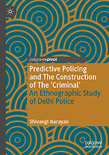 E-Book (pdf) Predictive Policing and The Construction of The 'Criminal' von Shivangi Narayan
