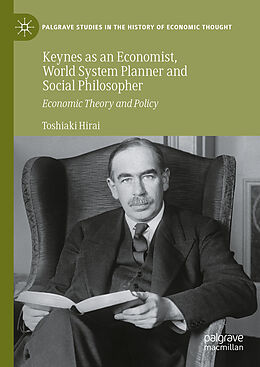 Livre Relié Keynes as an Economist, World System Planner and Social Philosopher de Toshiaki Hirai