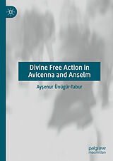 eBook (pdf) Divine Free Action in Avicenna and Anselm de Aysenur Ünügür-Tabur