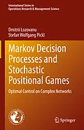 E-Book (pdf) Markov Decision Processes and Stochastic Positional Games von Dmitrii Lozovanu, Stefan Wolfgang Pickl