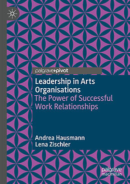 Livre Relié Leadership in Arts Organisations de Lena Zischler, Andrea Hausmann