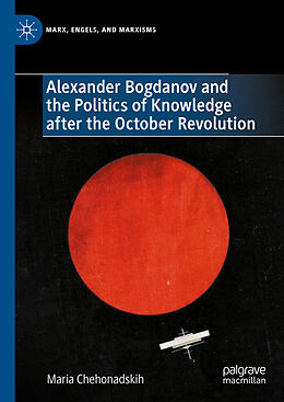 Fester Einband Alexander Bogdanov and the Politics of Knowledge after the October Revolution von Maria Chehonadskih