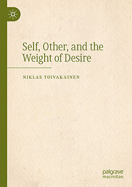 Couverture cartonnée Self, Other, and the Weight of Desire de Niklas Toivakainen