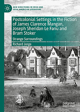 Livre Relié Postcolonial Settings in the Fiction of James Clarence Mangan, Joseph Sheridan Le Fanu and Bram Stoker de Richard Jorge