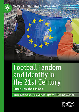 Livre Relié Football Fandom and Identity in the 21st Century de Arne Niemann, Alexander Brand, Regina Weber