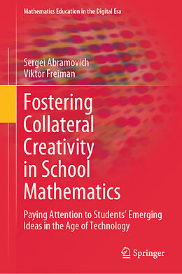 E-Book (pdf) Fostering Collateral Creativity in School Mathematics von Sergei Abramovich, Viktor Freiman