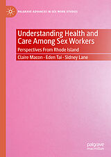 E-Book (pdf) Understanding Health and Care Among Sex Workers von Claire Macon, Eden Tai, Sidney Lane